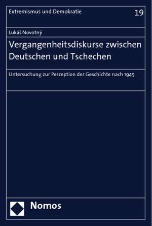 Vergangenheitsdiskurse zwischen Deutschen und Tschechen de Lukas Novotny