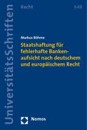 Staatshaftung Fur Fehlerhafte Bankenaufsicht Nach Deutschem Und Europaischem Recht: 25 Jahre Arbeitsgemeinschaft Strafrecht Des Deutschen Anwaltvereins de Markus Böhme