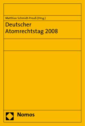 Deutscher Atomrechtstag 2008 de Matthias Schmidt-Preuß