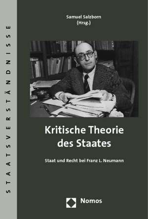 Kritische Theorie Des Staates: Staat Und Recht Bei Franz L. Neumann de Samuel Salzborn