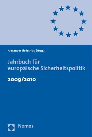 Jahrbuch für Europäische Sicherheitspolitik 2009 / 2010 de Alexander Siedschlag