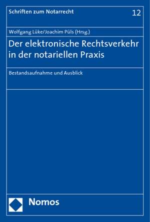 Der Elektronische Rechtsverkehr in Der Notariellen Praxis: Bestandsaufnahme Und Ausblick de Wolfgang Lüke