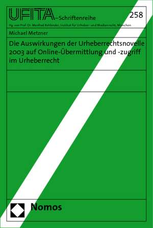 Die Auswirkungen der Urheberrechtsnovelle 2003 auf Online-Übermittlung und -zugriff im Urheberrecht de MICHAEL METZNER