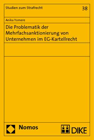 Die Problematik der Mehrfachsanktionierung von Unternehmen im EG-Kartellrecht de Anika Yomere