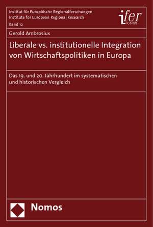 Liberale vs. institutionelle Integration von Wirtschaftspolitiken in Europa de Gerold Ambrosius