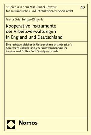 Kooperative Instrumente Der Arbeitsverwaltungen in England Und Deutschland: Eine Rechtsvergleichende Untersuchung Des Jobseeker's Agreement Und Der Ei de Maria Grienberger-Zingerle