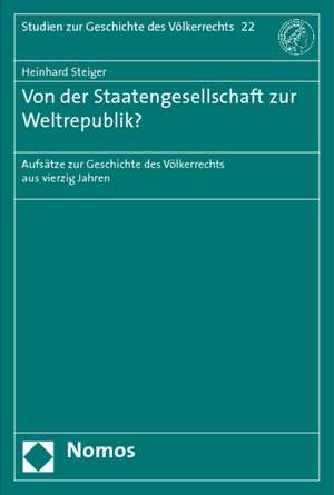 Von der Staatengesellschaft zur Weltrepublik? de Heinhard Steiger