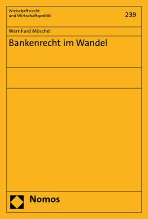 Bankenrecht im Wandel de Wernhard Möschel