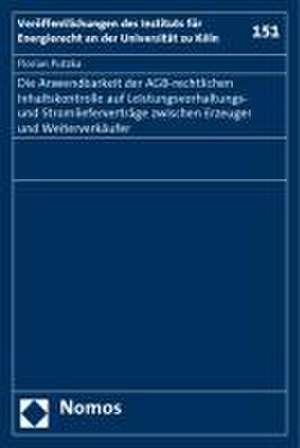 Die Anwendbarkeit Der Agb-Rechtlichen Inhaltskontrolle Auf Leistungsvorhaltungs- Und Stromliefervertrage Zwischen Erzeuger Und Weiterverkaufer: 1. Januar 2010 de Florian Putzka