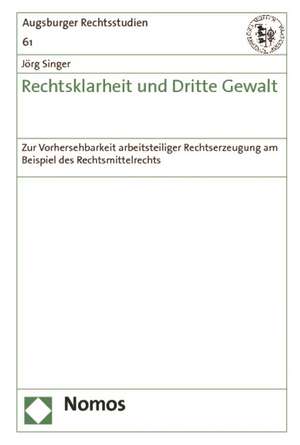 Rechtsklarheit und Dritte Gewalt de Jörg Singer