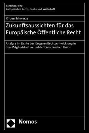 Zukunftsaussichten für das Europäische Öffentliche Recht de Jürgen Schwarze