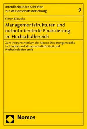 Managementstrukturen und outputorientierte Finanzierung im Hochschulbereich de Simon Sieweke