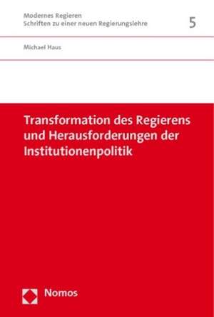 Transformation Des Regierens Und Herausforderungen Der Institutionenpolitik: Zur Europaisierung Des Westlichen Balkans Seit Der Eu-Osterweiterung de Michael Haus