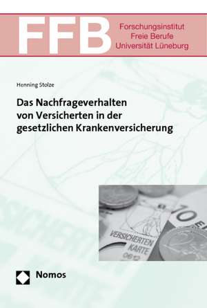 Das Nachfrageverhalten von Versicherten in der gesetzlichen Krankenversicherung de Henning Stolze