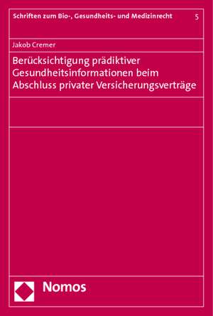 Berucksichtigung Pradiktiver Gesundheitsinformationen Beim Abschluss Privater Versicherungsvertrage: Mannheimer Arbeitsrechtstag 2010 de Jakob Cremer