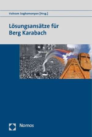 Losungsansatze Fur Berg-Karabach/Arzach: Selbstbestimmung Und Der Weg Zur Anerkennung de Vahram Soghomonyan