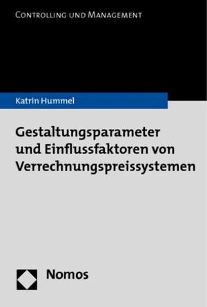 Gestaltungsparameter und Einflussfaktoren von Verrechnungspreissystemen de Katrin Hummel