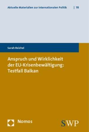 Anspruch und Wirklichkeit der EU-Krisenbewältigung: Testfall Balkan de Sarah Reichel