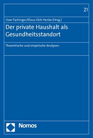 Der Private Haushalt ALS Gesundheitsstandort: Theoretische Und Empirische Analysen de Uwe Fachinger