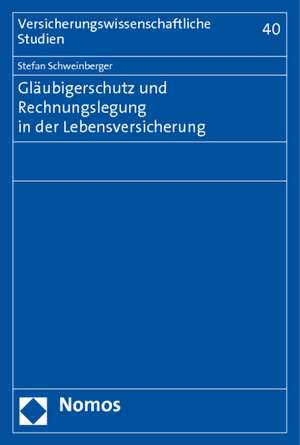 Gläubigerschutz und Rechnungslegung in der Lebensversicherung de Stefan Schweinberger