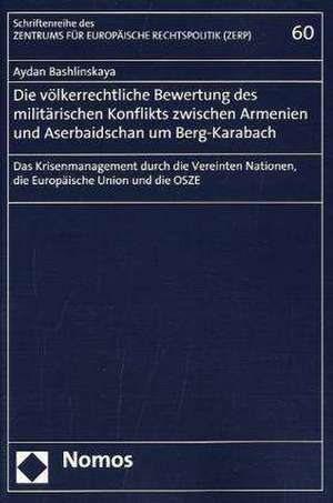 Die Volkerrechtliche Bewertung Des Militarischen Konflikts Zwischen Armenien Und Aserbaidschan Um Berg-Karabach: Das Krisenmanagement Durch Die Verein de Aydan Bashlinskaya