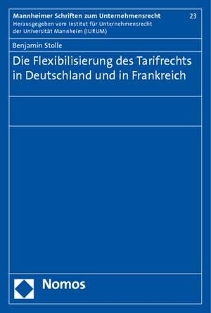 Die Flexibilisierung des Tarifrechts in Deutschland und in Frankreich de Benjamin Stolle