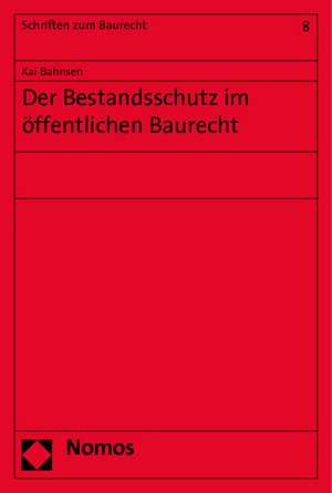 Der Bestandsschutz im öffentlichen Baurecht de Kai Bahnsen