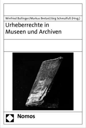 Urheberrechte in Museen Und Archiven: Aus Dem Munsteraner Studiengang 'Real Estate Law' de Winfried Bullinger