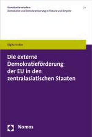 Die externe Demokratieförderung der EU in den zentralasiatischen Staaten de Sigita Urdze