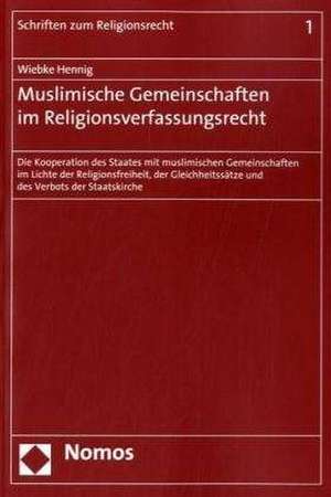 Muslimische Gemeinschaften im Religionsverfassungsrecht de Wiebke Hennig