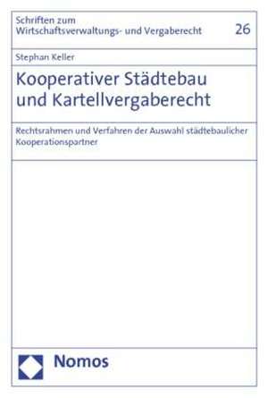 Kooperativer Städtebau und Kartellvergaberecht de Stephan Keller