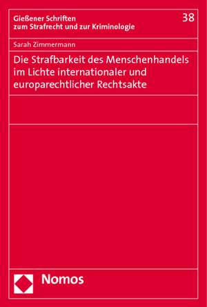 Die Strafbarkeit des Menschenhandels im Lichte internationaler und europarechtlicher Rechtsakte de Sarah Zimmermann