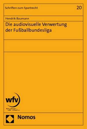 Die audiovisuelle Verwertung der Fußballbundesliga de Hendrik Baumann