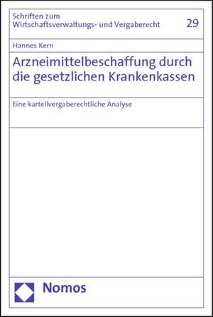 Arzneimittelbeschaffung durch die gesetzlichen Krankenkassen de Hannes Kern