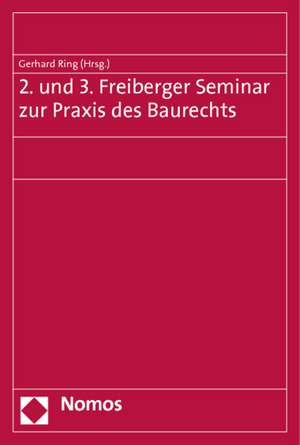 2. und 3. Freiberger Seminar zur Praxis des Baurechts de Gerhard Ring