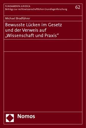 Bewusste Lücken im Gesetz und der Verweis auf "Wissenschaft und Praxis" de Michael Brodführer