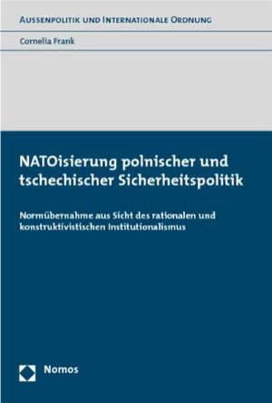 NATOisierung polnischer und tschechischer Sicherheitspolitik de Cornelia Frank