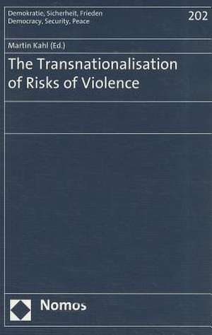 The Transnationalisation of Risks of Violence de Martin Kahl