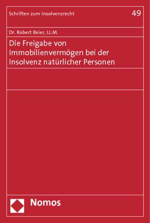 Die Freigabe von Immobilienvermögen bei der Insolvenz natürlicher Personen de Robert Beier