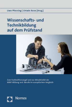 Wissenschafts- Und Technikbildung Auf Dem Prufstand: Zum Fachkraftemangel Und Zur Attraktivitat Der Mint-Bildung Und -Berufe Im Europaischen Vergleich de Uwe Pfenning