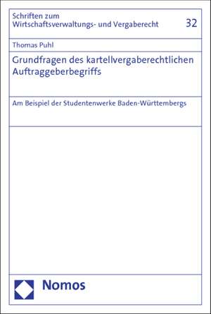 Grundfragen des kartellvergaberechtlichen Auftraggeberbegriffs de Thomas Puhl