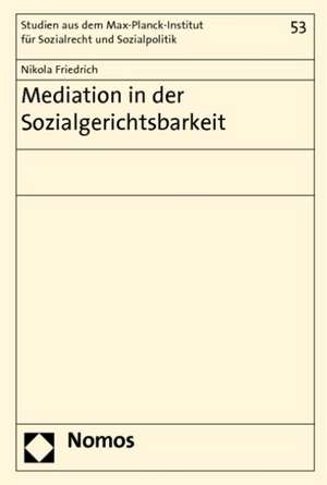 Mediation in der Sozialgerichtsbarkeit de Nikola Friedrich