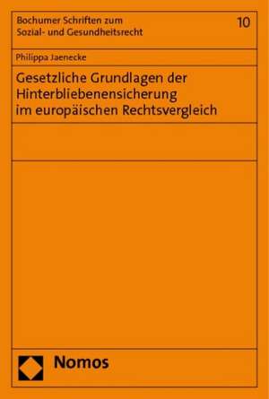 Gesetzliche Grundlagen der Hinterbliebenensicherung im europäischen Rechtsvergleich de Philippa Jaenecke