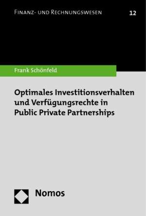 Optimales Investitionsverhalten und Verfügungsrechte in Public Private Partnerships de Frank Schönfeld