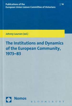 The Institutions and Dynamics of the European Community, 1973-83 de Johnny Laursen