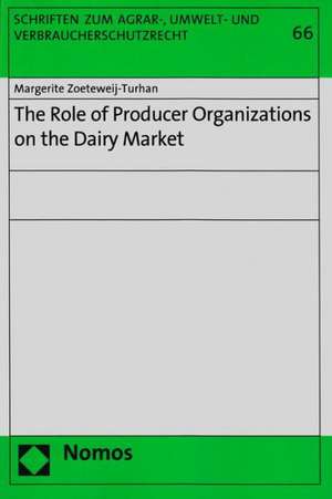 The Role of Producer Organizations on the Dairy Market de Margerite Helena Zoeteweij-Turhan