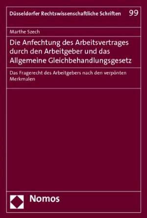 Die Anfechtung des Arbeitsvertrages durch den Arbeitgeber und das Allgemeine Gleichbehandlungsgesetz de Marthe Szech