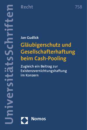 Gläubigerschutz und Gesellschafterhaftung beim Cash-Pooling de Jan Gudlick