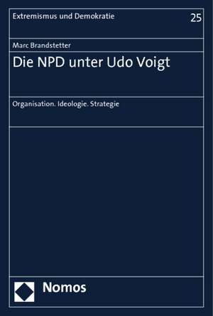 Die NPD unter Udo Voigt de Marc Brandstetter