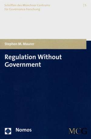 Regulation Without Government de Stephen M. Maurer